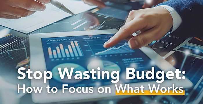 stop wasting budget: how to focus on what works for the best marketing ROI
