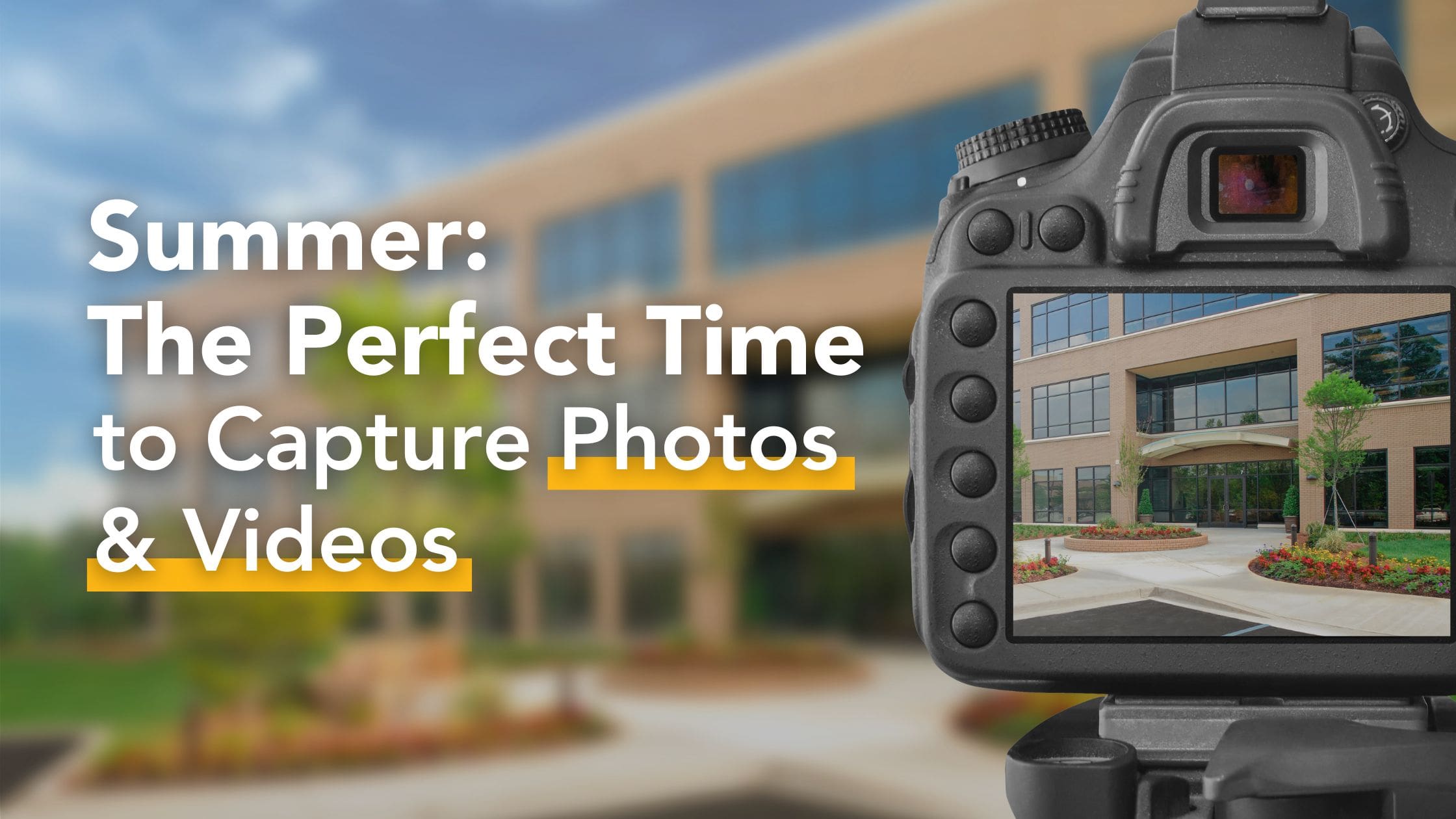 Summer is the Time to Capture Visuals That Promote Your Business